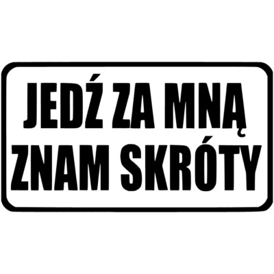 Naklejka Jedź za mną znam skróty