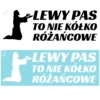 Naklejka na samochód LEWY PAS TO NIE KÓŁKO RÓŻAŃCOWE