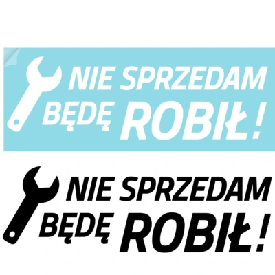Naklejka na samochód NIE SPRZEDAM BĘDĘ ROBIŁ – motoryzacyjny napis