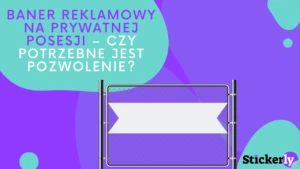 Baner reklamowy na prywatnej posesji – czy potrzebne jest pozwolenie