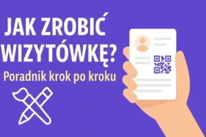 Jak Zrobić Wizytówkę Krok po Kroku