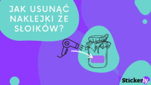 Jak usunąć naklejki ze słoików